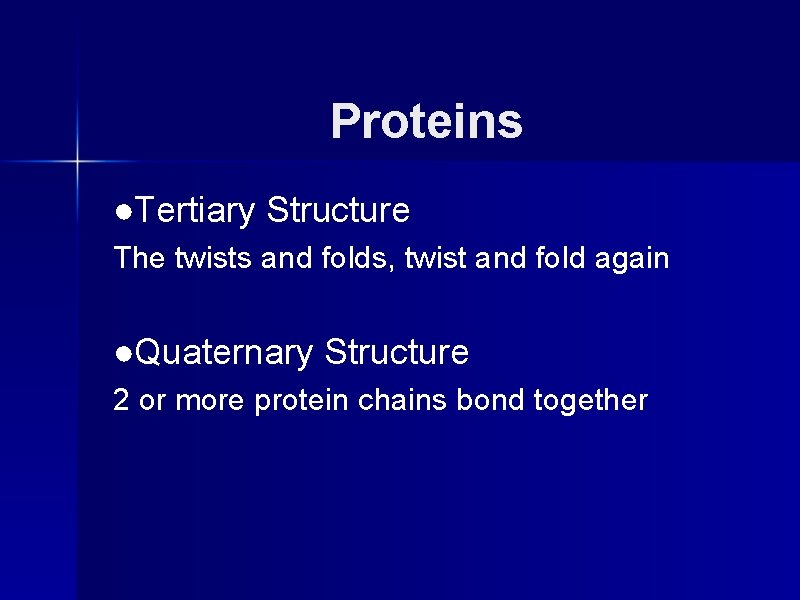 Proteins ●Tertiary Structure The twists and folds, twist and fold again ●Quaternary Structure 2