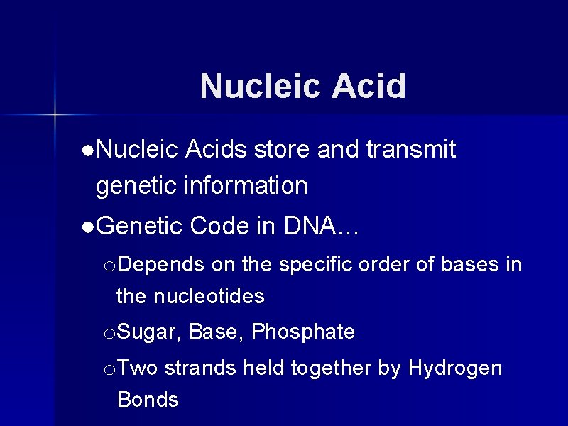 Nucleic Acid ●Nucleic Acids store and transmit genetic information ●Genetic Code in DNA… o.