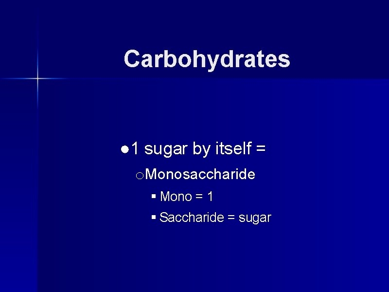 Carbohydrates ● 1 sugar by itself = o. Monosaccharide § Mono = 1 §