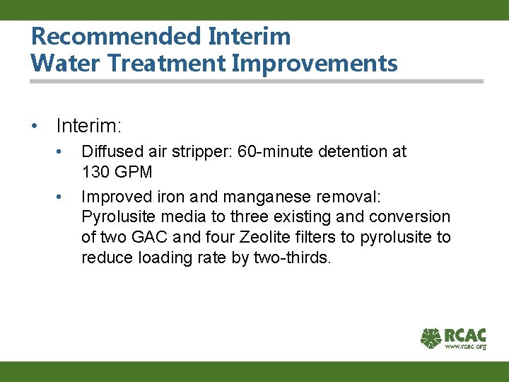 Recommended Interim Water Treatment Improvements • Interim: • • Diffused air stripper: 60 -minute