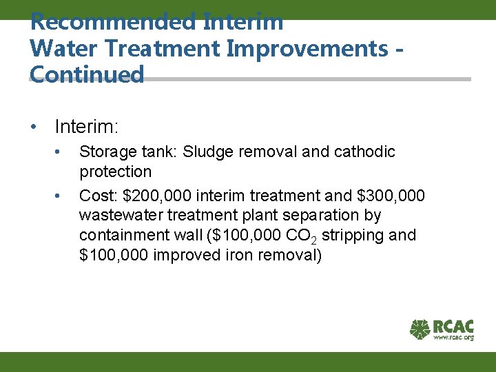 Recommended Interim Water Treatment Improvements Continued • Interim: • • Storage tank: Sludge removal