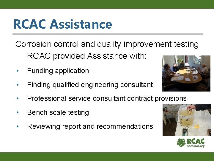 RCAC Assistance Corrosion control and quality improvement testing RCAC provided Assistance with: • Funding