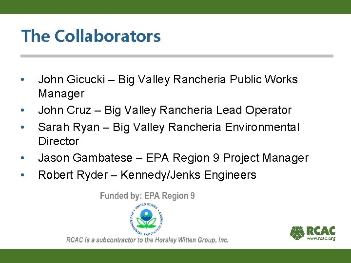 The Collaborators • • • John Gicucki – Big Valley Rancheria Public Works Manager