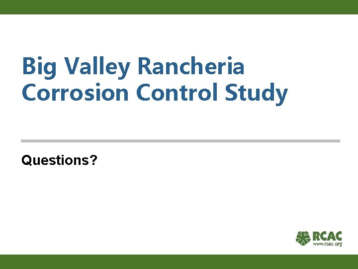 Big Valley Rancheria Corrosion Control Study Questions? 