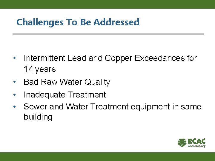 Challenges To Be Addressed • Intermittent Lead and Copper Exceedances for 14 years •
