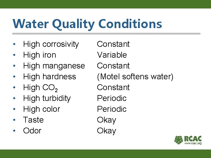 Water Quality Conditions • • • High corrosivity High iron High manganese High hardness