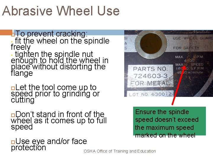 Abrasive Wheel Use To prevent cracking: fit the wheel on the spindle freely •