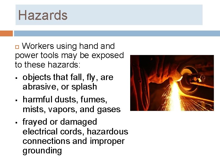 Hazards Workers using hand power tools may be exposed to these hazards: § objects