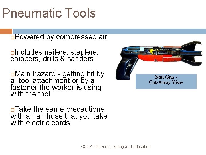 Pneumatic Tools Powered by compressed air Includes nailers, staplers, chippers, drills & sanders Main