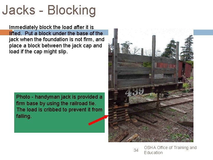 Jacks - Blocking Immediately block the load after it is lifted. Put a block