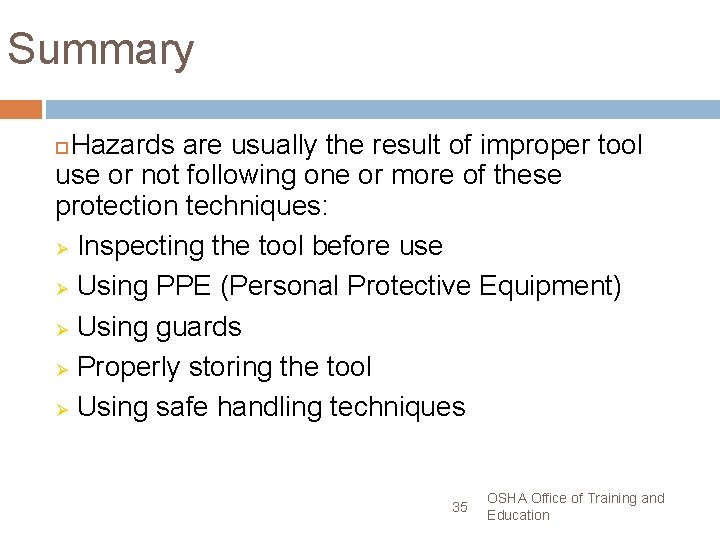 Summary Hazards are usually the result of improper tool use or not following one