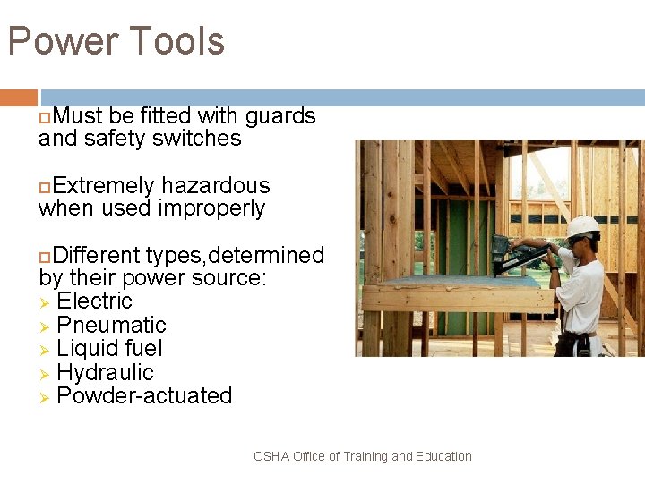 Power Tools Must be fitted with guards and safety switches Extremely hazardous when used