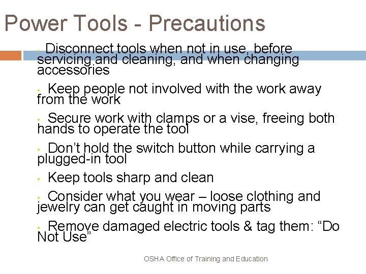 Power Tools - Precautions Disconnect tools when not in use, before servicing and cleaning,
