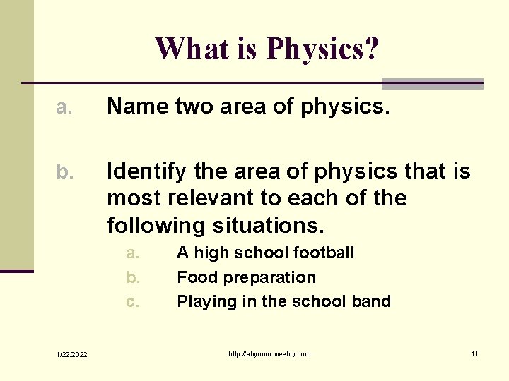 What is Physics? a. Name two area of physics. b. Identify the area of