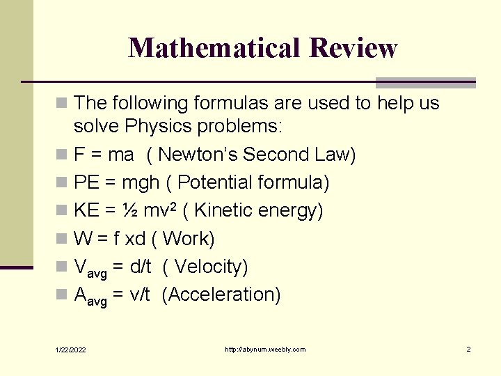 Mathematical Review n The following formulas are used to help us solve Physics problems: