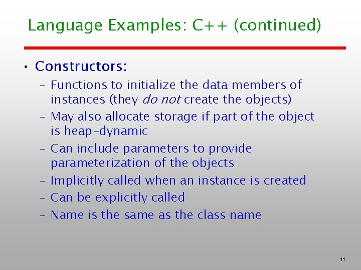 Language Examples: C++ (continued) • Constructors: – Functions to initialize the data members of