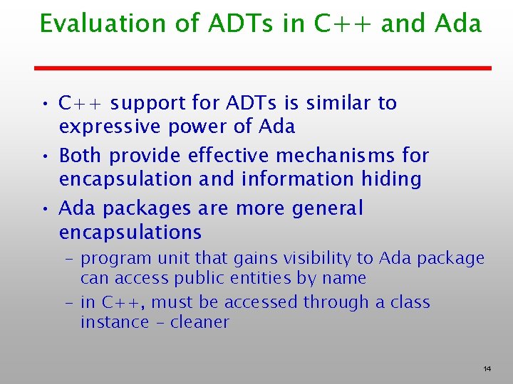 Evaluation of ADTs in C++ and Ada • C++ support for ADTs is similar