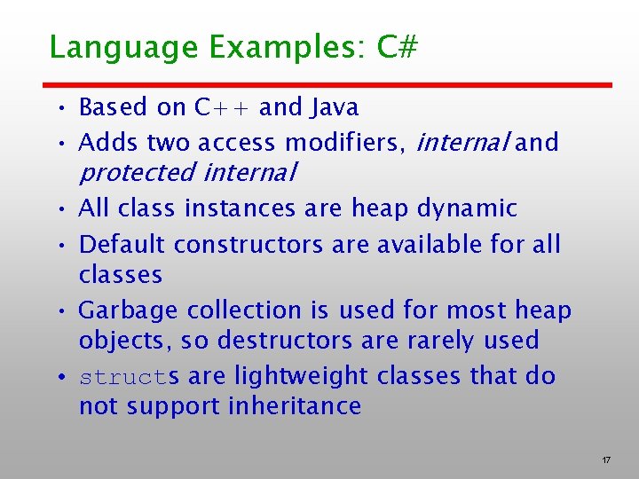 Language Examples: C# • Based on C++ and Java • Adds two access modifiers,