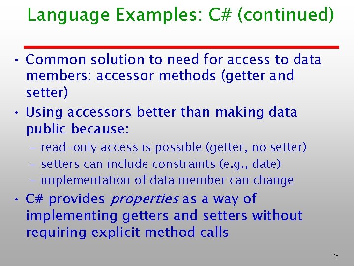 Language Examples: C# (continued) • Common solution to need for access to data members: