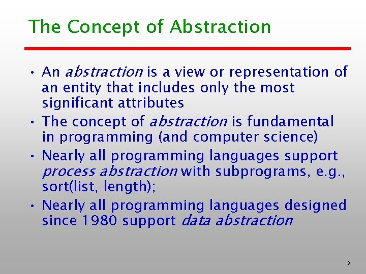 The Concept of Abstraction • An abstraction is a view or representation of an