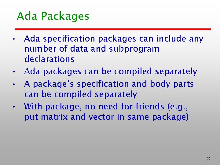 Ada Packages • Ada specification packages can include any number of data and subprogram