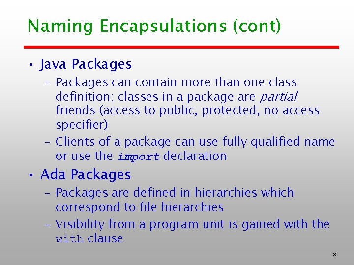 Naming Encapsulations (cont) • Java Packages – Packages can contain more than one class