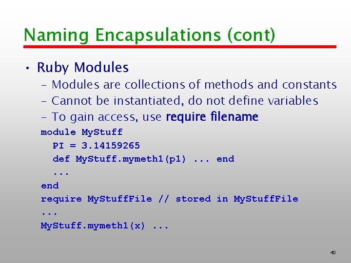 Naming Encapsulations (cont) • Ruby Modules – Modules are collections of methods and constants