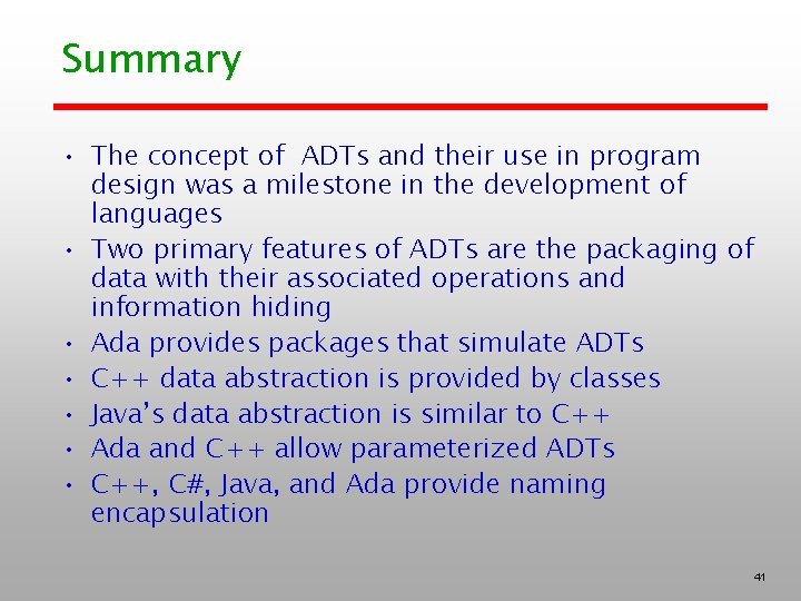 Summary • The concept of ADTs and their use in program design was a