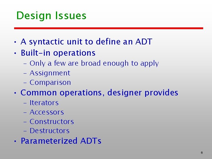 Design Issues • A syntactic unit to define an ADT • Built-in operations –