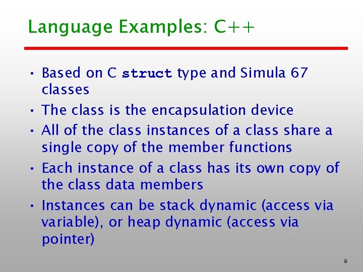 Language Examples: C++ • Based on C struct type and Simula 67 classes •