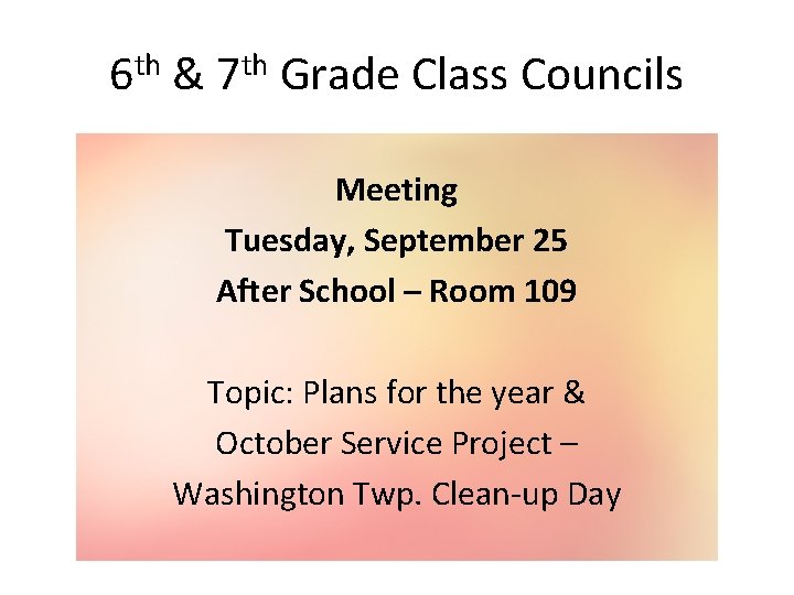 6 th & 7 th Grade Class Councils Meeting Tuesday, September 25 After School