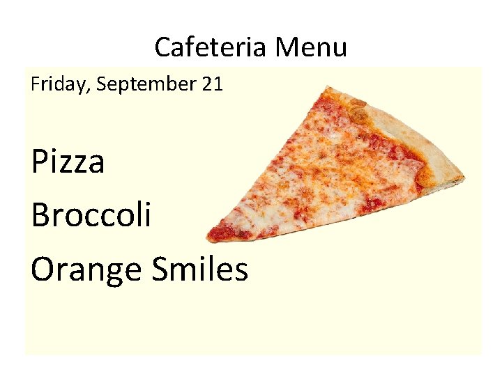 Cafeteria Menu Friday, September 21 Pizza Broccoli Orange Smiles 