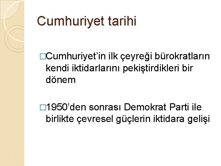 Cumhuriyet tarihi �Cumhuriyet’in ilk çeyreği bürokratların kendi iktidarlarını pekiştirdikleri bir dönem � 1950’den sonrası