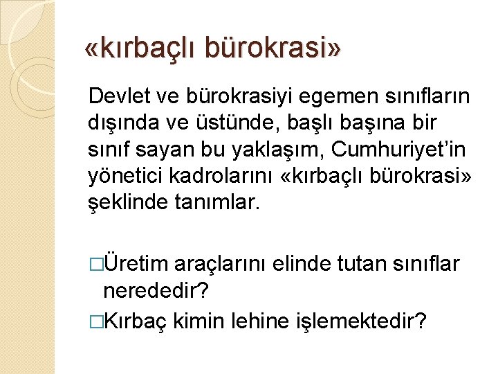  «kırbaçlı bürokrasi» Devlet ve bürokrasiyi egemen sınıfların dışında ve üstünde, başlı başına bir