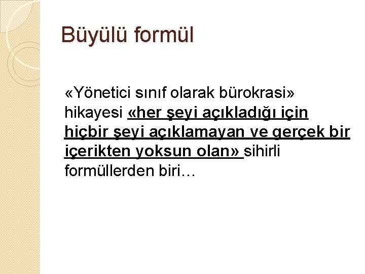 Büyülü formül «Yönetici sınıf olarak bürokrasi» hikayesi «her şeyi açıkladığı için hiçbir şeyi açıklamayan