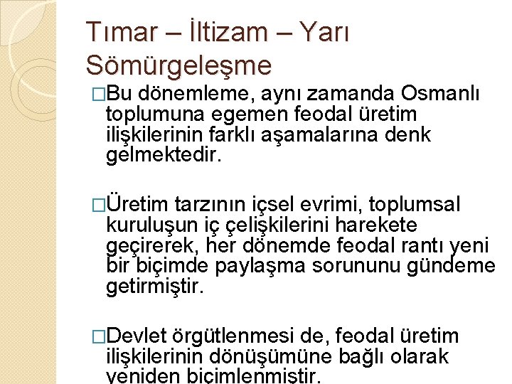 Tımar – İltizam – Yarı Sömürgeleşme �Bu dönemleme, aynı zamanda Osmanlı toplumuna egemen feodal