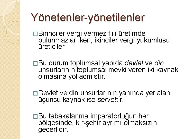 Yönetenler-yönetilenler �Birinciler vergi vermez fiili üretimde bulunmazlar iken, ikinciler vergi yükümlüsü üreticiler �Bu durum