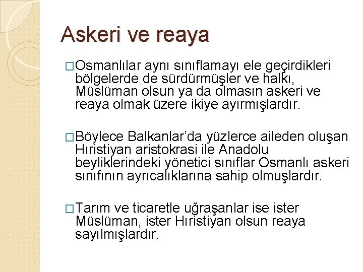 Askeri ve reaya �Osmanlılar aynı sınıflamayı ele geçirdikleri bölgelerde de sürdürmüşler ve halkı, Müslüman