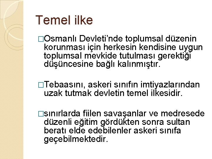 Temel ilke �Osmanlı Devleti’nde toplumsal düzenin korunması için herkesin kendisine uygun toplumsal mevkide tutulması