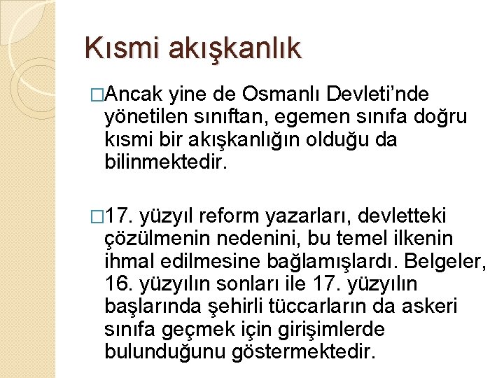 Kısmi akışkanlık �Ancak yine de Osmanlı Devleti’nde yönetilen sınıftan, egemen sınıfa doğru kısmi bir