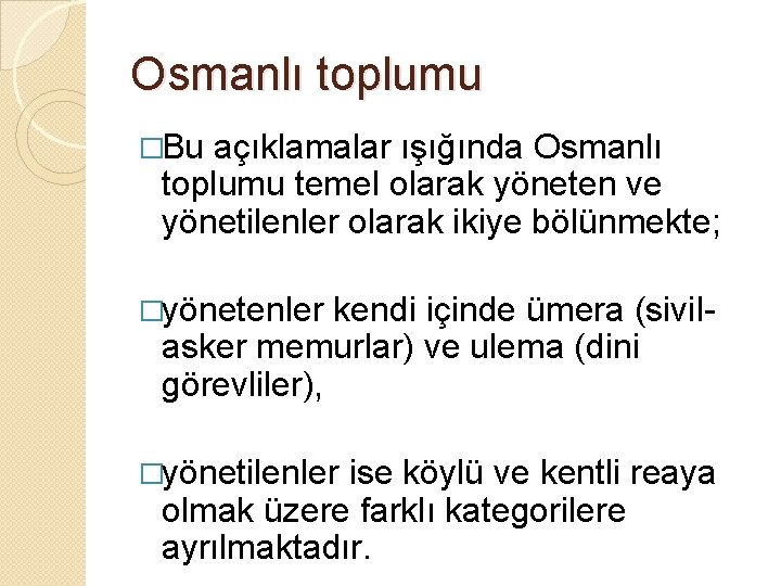 Osmanlı toplumu �Bu açıklamalar ışığında Osmanlı toplumu temel olarak yöneten ve yönetilenler olarak ikiye