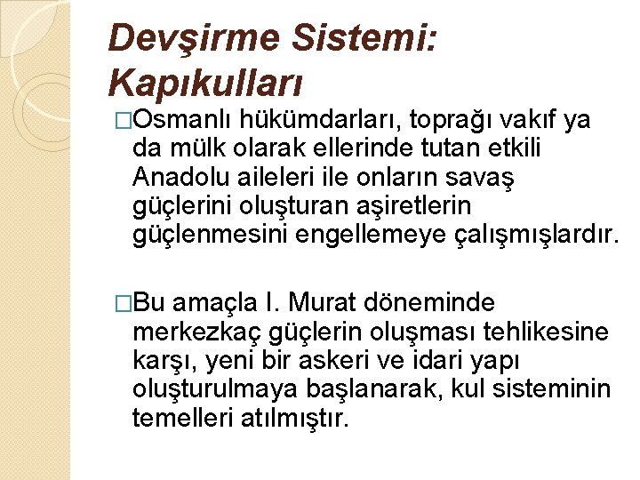 Devşirme Sistemi: Kapıkulları �Osmanlı hükümdarları, toprağı vakıf ya da mülk olarak ellerinde tutan etkili