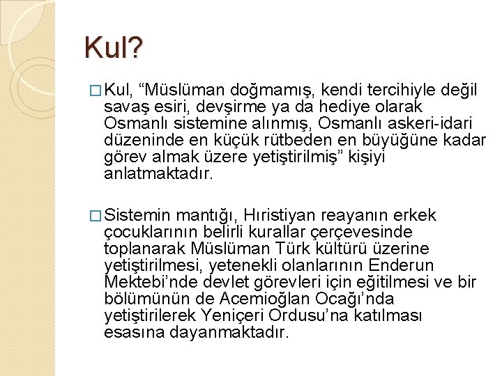 Kul? � Kul, “Müslüman doğmamış, kendi tercihiyle değil savaş esiri, devşirme ya da hediye