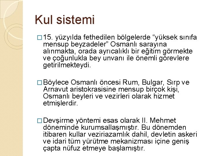 Kul sistemi � 15. yüzyılda fethedilen bölgelerde “yüksek sınıfa mensup beyzadeler” Osmanlı sarayına alınmakta,