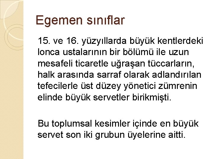 Egemen sınıflar 15. ve 16. yüzyıllarda büyük kentlerdeki lonca ustalarının bir bölümü ile uzun