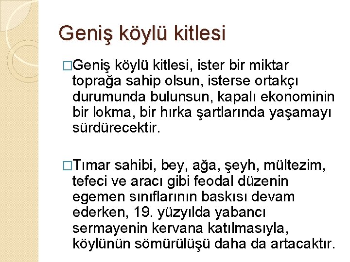 Geniş köylü kitlesi �Geniş köylü kitlesi, ister bir miktar toprağa sahip olsun, isterse ortakçı