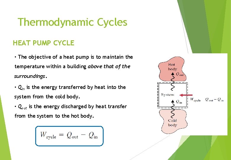Thermodynamic Cycles HEAT PUMP CYCLE • The objective of a heat pump is to