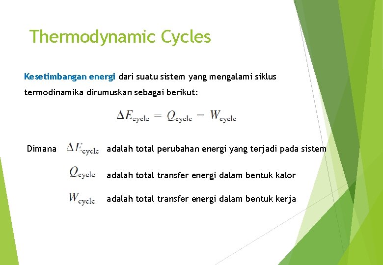 Thermodynamic Cycles Kesetimbangan energi dari suatu sistem yang mengalami siklus termodinamika dirumuskan sebagai berikut: