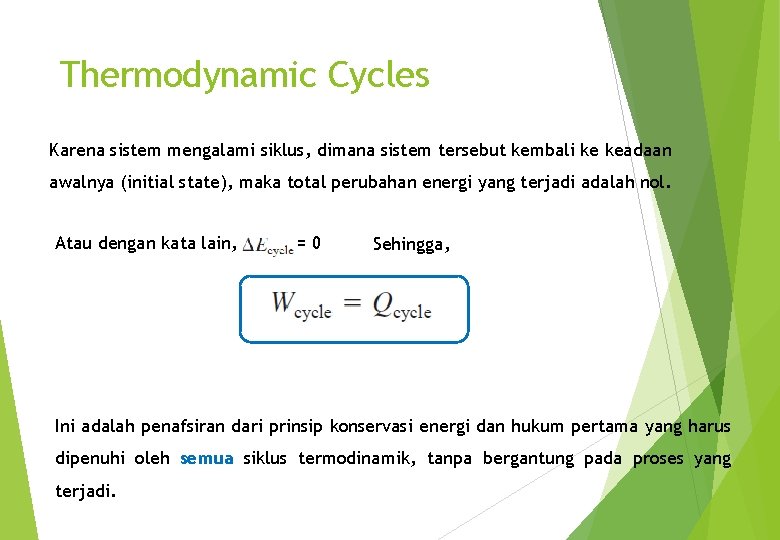 Thermodynamic Cycles Karena sistem mengalami siklus, dimana sistem tersebut kembali ke keadaan awalnya (initial