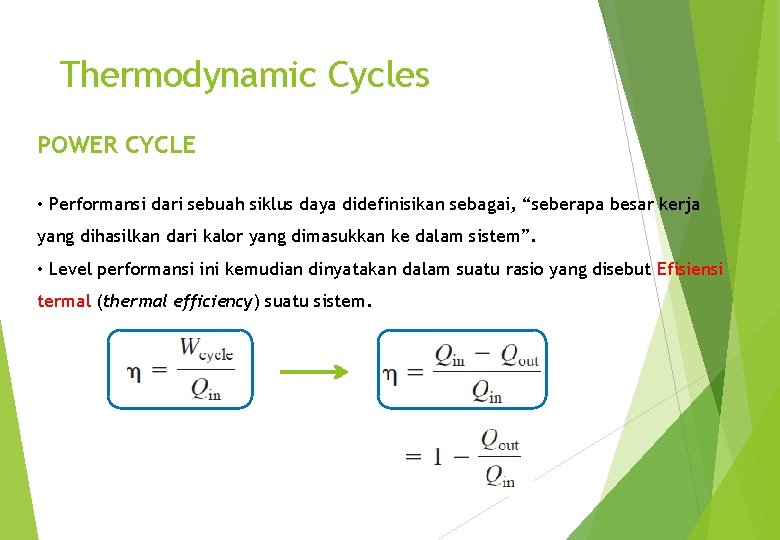 Thermodynamic Cycles POWER CYCLE • Performansi dari sebuah siklus daya didefinisikan sebagai, “seberapa besar